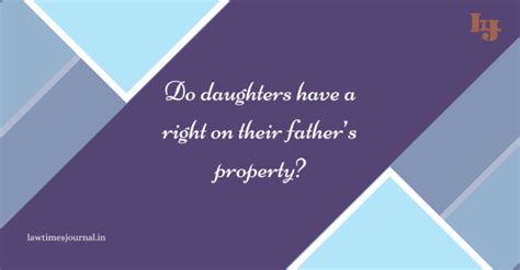 Do Daughters Have A Right On Their Fathers Property Law Times Journal