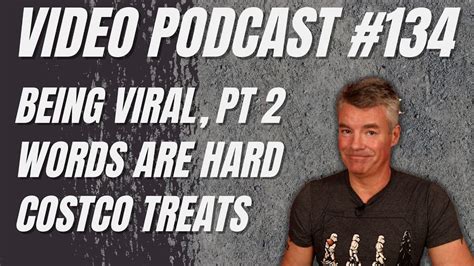 Video Podcast More Viral Trouble With Words Costco Experience YouTube