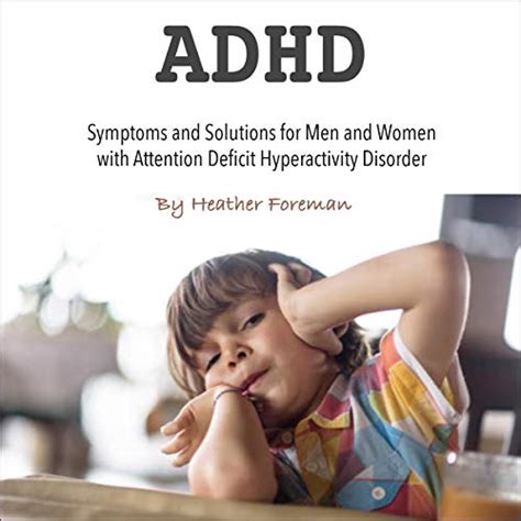 adhd symptoms and solutions for men and women with attention deficit hyperactivity disorder by