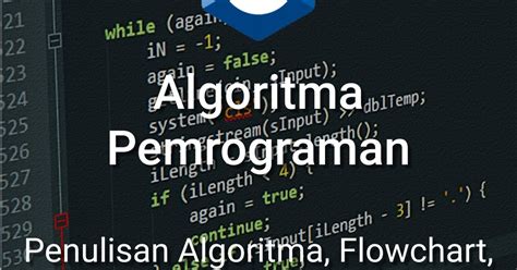 Tutorial Alpro 2 Penulisan Algoritma Flowchart Dan Pseudocode Kitahu Komputer