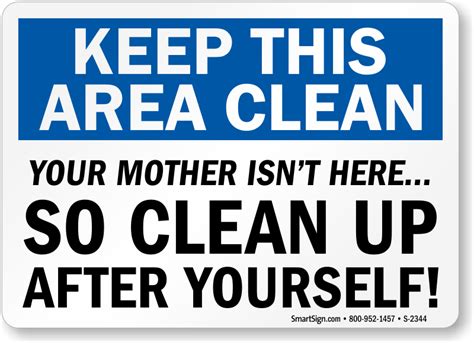 Funny Keep This Area Clean Up Your Mother Isnt Here Sign Sku S 2344