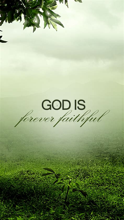 To be faithful means to be trustworthy and reliable. God is forever faithful - Believers4ever.com