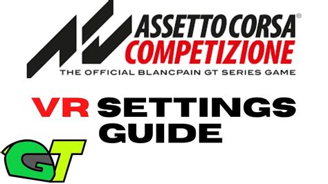 Assetto Corsa Competizione Vr Settings Guide Youtube