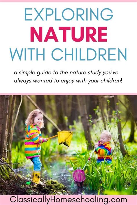 How to Start Exploring Nature with Children - Classically Homeschooling