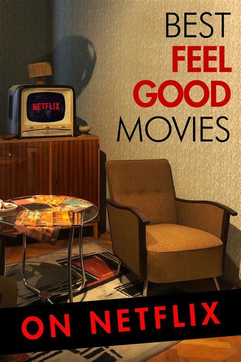 Best Feel Good Movies On Netflix To Watch The Best Of Life