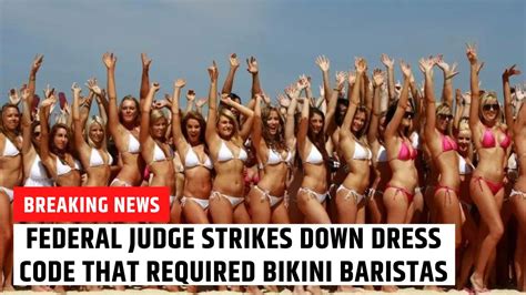 Federal Judge Strikes Down Dress Code That Required Bikini Baristas To Cover Up [breaking News