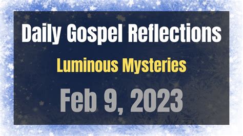 Daily Gospel Reflections For Feb 9 2023 Holy Rosary Luminous