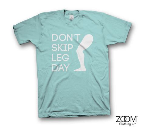 Dont Skip Leg Day Tshirt Zoom Clothing Company