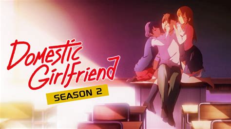 Domestic Girlfriend Season 2 Release Date Cast Storyline And All Latest