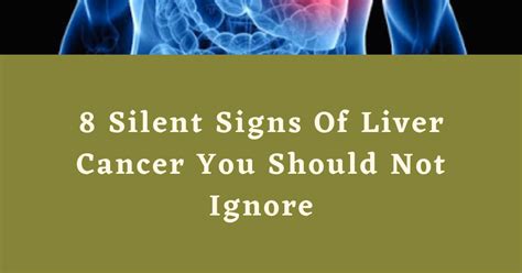 8 Silent Signs Of Liver Cancer You Should Not Ignore