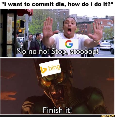 I Want To Commit Die How Do I Do It Ifunny Memes Crazy Funny Memes Funny Jokes