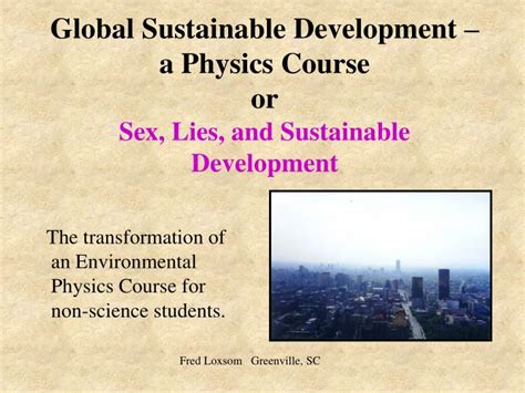 ppt global sustainable development a physics course or sex lies and sustainable