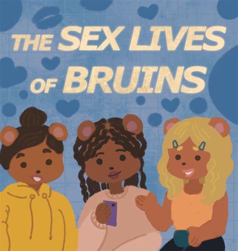 The Sex Lives Of Bruins Hookups And Respect Daily Bruin