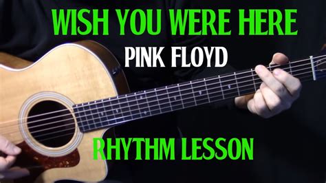 Rhythm How To Play Wish You Were Here On Guitar By Pink Floyd