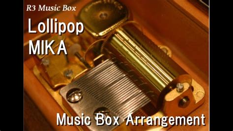 Lollipopmika Music Box Youtube