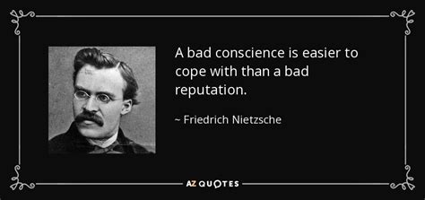 Friedrich Nietzsche Quote A Bad Conscience Is Easier To Cope With Than