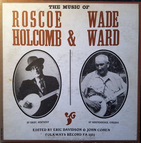 The Music Of Roscoe Holcomb And Wade Ward Discogs