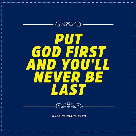 Always Put God First Inspirational Quotes God First Catholic Herald