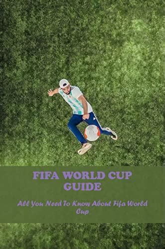 Fifa World Cup Guide All You Need To Know About Fifa World Cup By