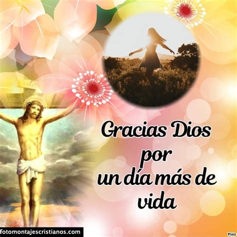 Fotomontajes Cristianos Con La Frase Gracias Dios Por Un Día Más De Vida