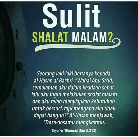 . Sulit sholat malam? Koreksilah diri kita mungkin banyak dosa yang menjadi kita sulit untuk ...