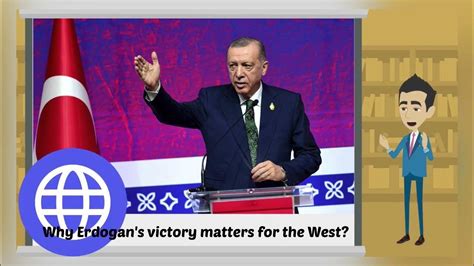 Turkey Electionwhy Erdogans Victory Matters For The West Youtube