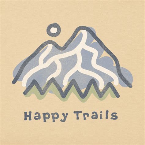 Happy Trails Happy Trails Life Is Good Outdoor Quotes