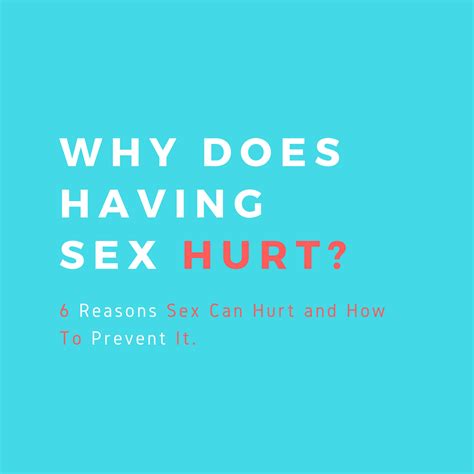 Why Does Having Sex Hurt 6 Reasons Why Sex Can Hurt And How To Prevent It — Sexual Health And