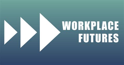 Workplace Futures Communicating The Next Chapter Of Change