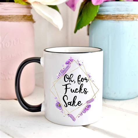 Oh For Fucks Sake Mug Curse Word Mug Funny Coffee Mug Cuss