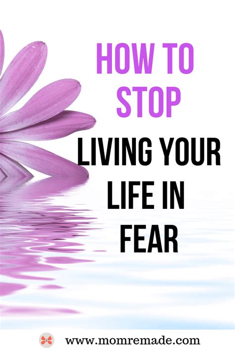 How To Stop Living In Fear 7 Ways To Overcome A Fear Based Life Mom