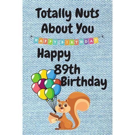 totally nuts about you happy 89th birthday birthday card 89 years old birthday card