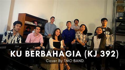 Kj 392 Ku Berbahagia Cover Tmc Band Youtube