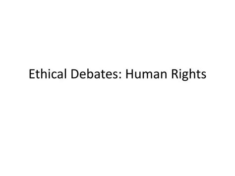 Ppt Ethical Debates Human Rights Powerpoint Presentation Free Download Id 2234335
