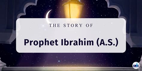 Story Of Prophet Ibrahim A S Abraham