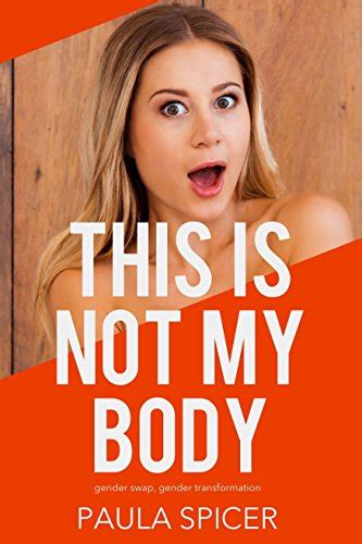 this is not my body gender swap gender transformation kindle edition by spicer paula