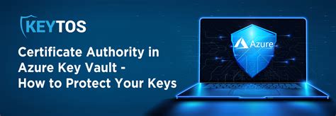 Certificate Authority In Azure Key Vault How To Protect Your Keys Keytos