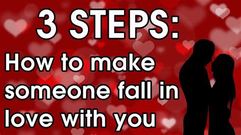 How To Make Someone Fall In Love With You 3 Steps To Getting Your Crush To Love You Youtube