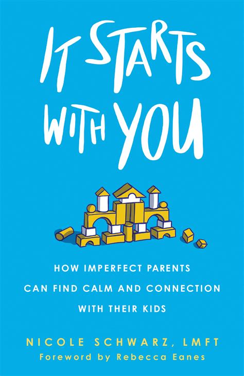 It Starts With You How Imperfect Parents Can Find Calm And Connection