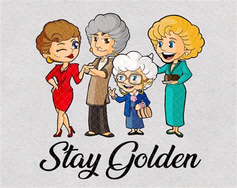 Stay Golden Png Golden Girls The Golden Girls Golden Girls Etsy