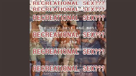 recreational sex pt 1 youtube