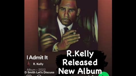 R Kelly S Prison Album I Admit It Where He Raps About His Crimes