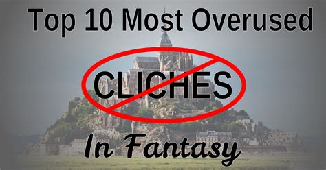top 10 most overused cliches in fantasy brad peirson