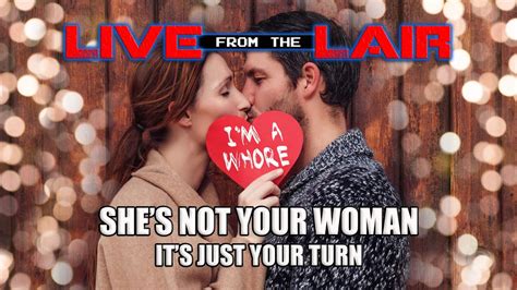 she s not your woman it s just your turn live from the lair youtube