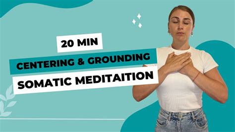 20 Min Centering And Grounding Somatic Meditation Youtube