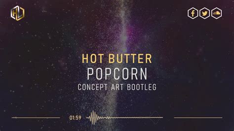 Hot Butter Popcorn Concept Art Bootleg Hq Radio Edit Youtube