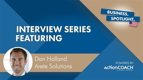 Spotlight Interview With Dan Holland From Arete Solutions Presented