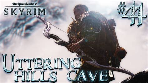 Lets Play Skyrim Part 44 Uttering Hills Cave Youtube