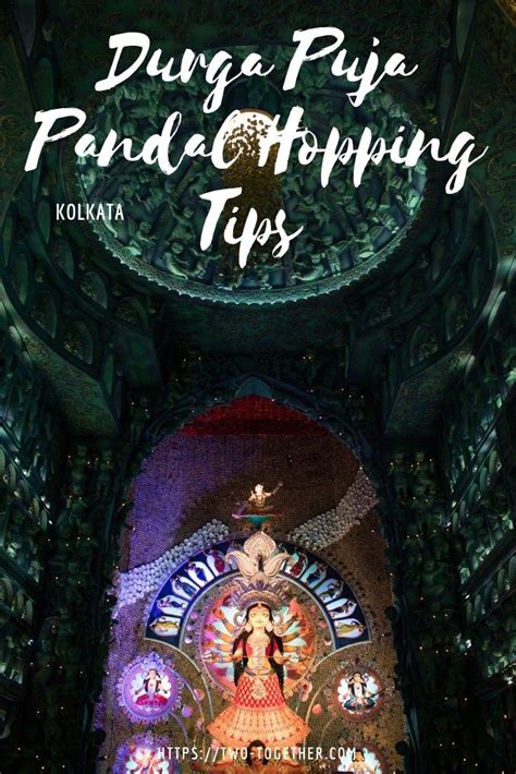 10 Tips For Durga Puja Pandal Hopping In Kolkata Two Together Bucket