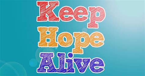 10 Inspiring Ways To Keep Hope Alive